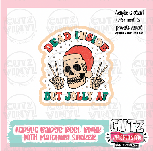 Dead Inside But Jolly AF - Acrylic Badge Reel Blank and Matching Sticker