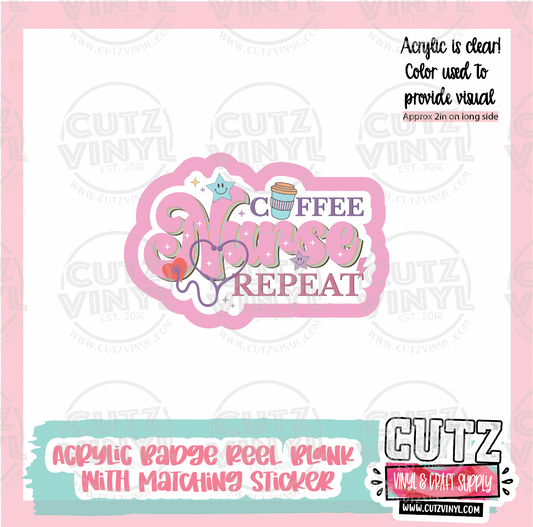 Coffee Nurse Repeat - Acrylic Badge Reel Blank and Matching Sticker