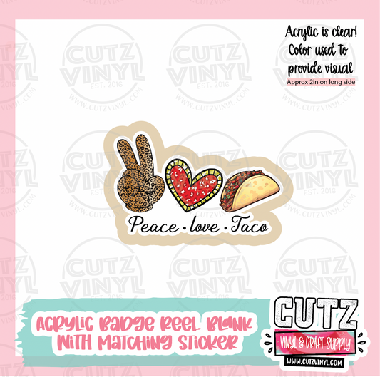 Peace Love Tacos - Acrylic Badge Reel Blank and Matching Sticker