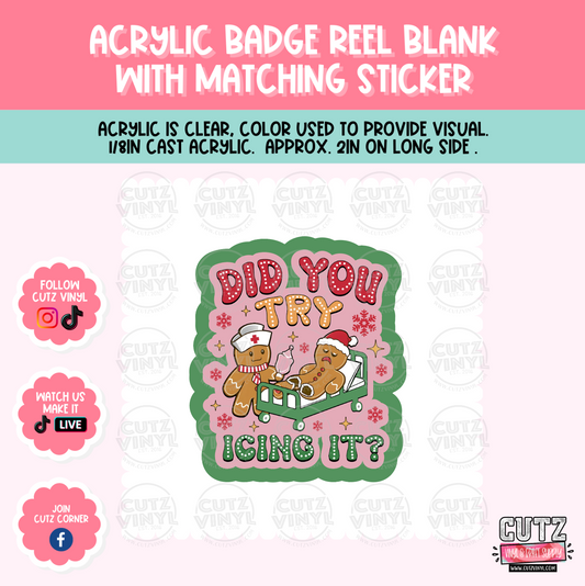 Did You Try Icing It - Acrylic Badge Reel Blank and Matching Sticker